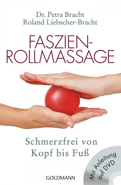Faszien-Rollmassage: Schmerzfrei von Kopf bis Fuß mit Übungs-DVD
